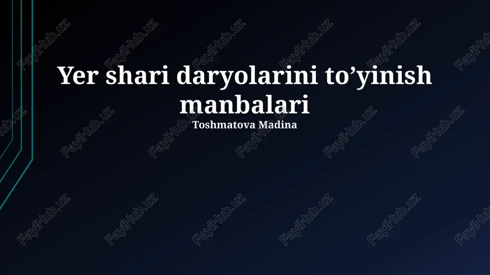 yer shari daryolarini to’yinish manbalari — PPTX