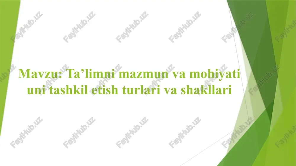 ta’limning mazmuni va mohiyati, uni tashkil etish shakllari va shakllari — PPTX