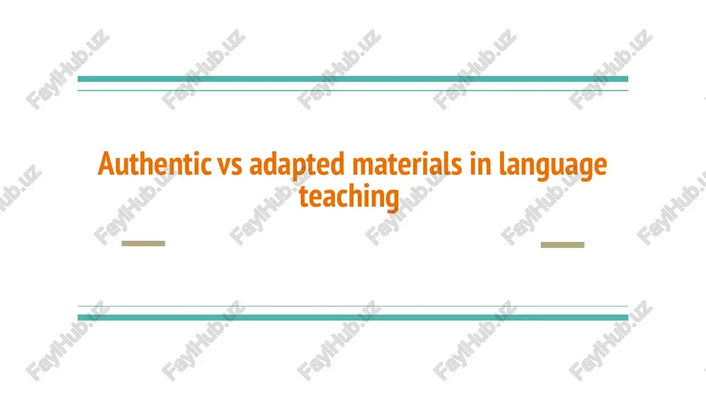 authentic vs adapted materials in language teaching — PPTX