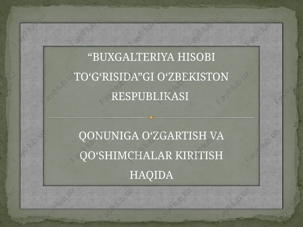 buxgalteriya hisobi to‘g‘risida gi o‘zbekiston respublikasi qonuniga o'zgartirish kiritish haqida — PPTX