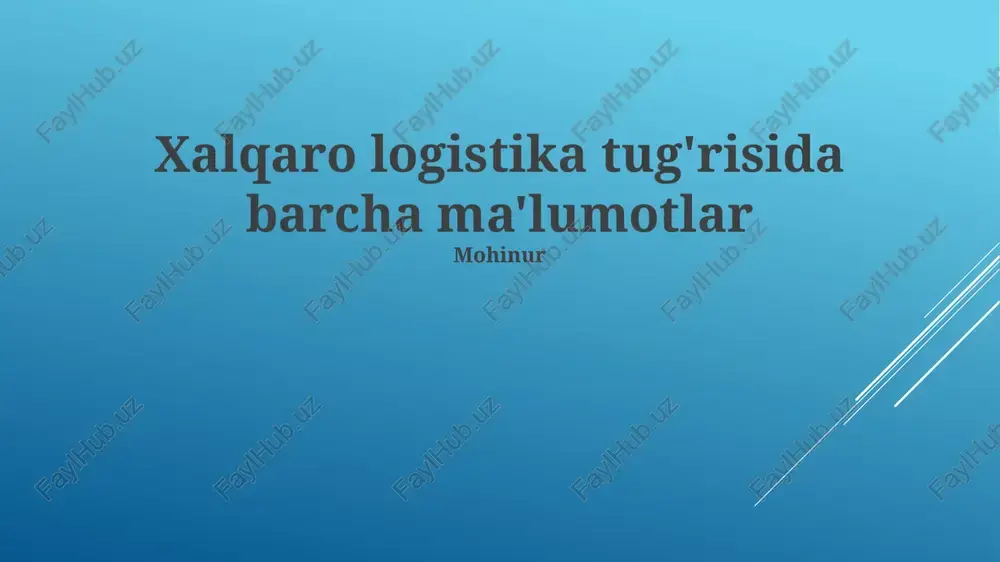 xalqaro logistika tug'risida barcha ma'lumotlar — PPTX