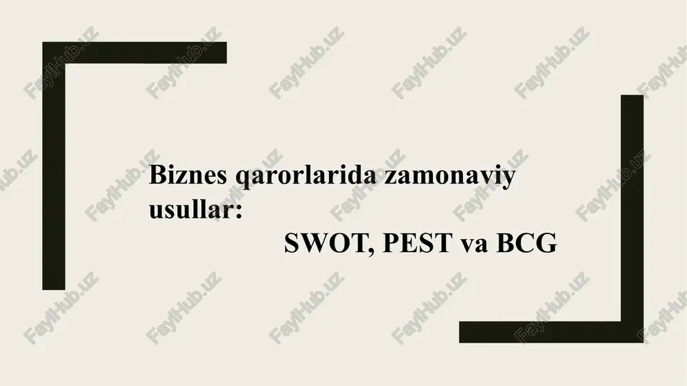 zamonaviy usullar: swot, pest va bcg — PPTX