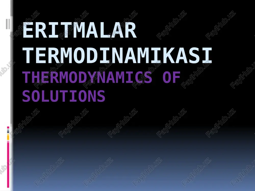 eritmalar termodinamikasi/thermodynamics of solutions — PPTX