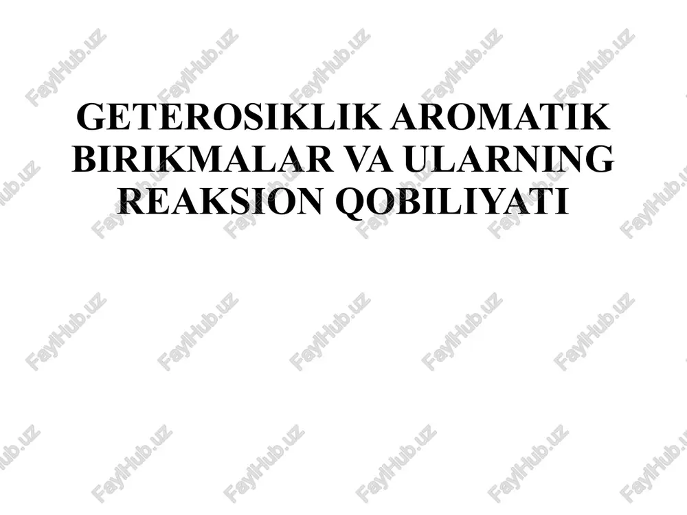 geterosiklik aromatik birikmalar va ularning reaksion qobiliyati — PPTX