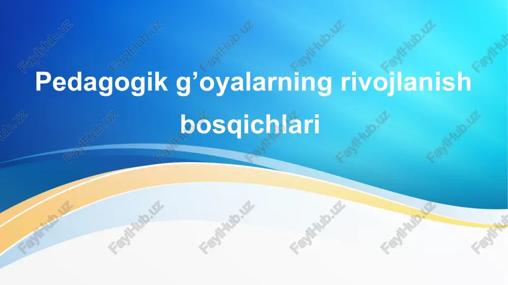 pedagogik g’oyalarning rivojlanish bosqichlari — PPTX