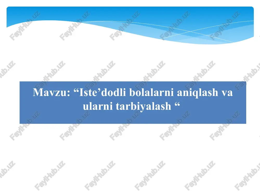iste’dodli bolalarni aniqlash va ularni tarbiyalash — PPT