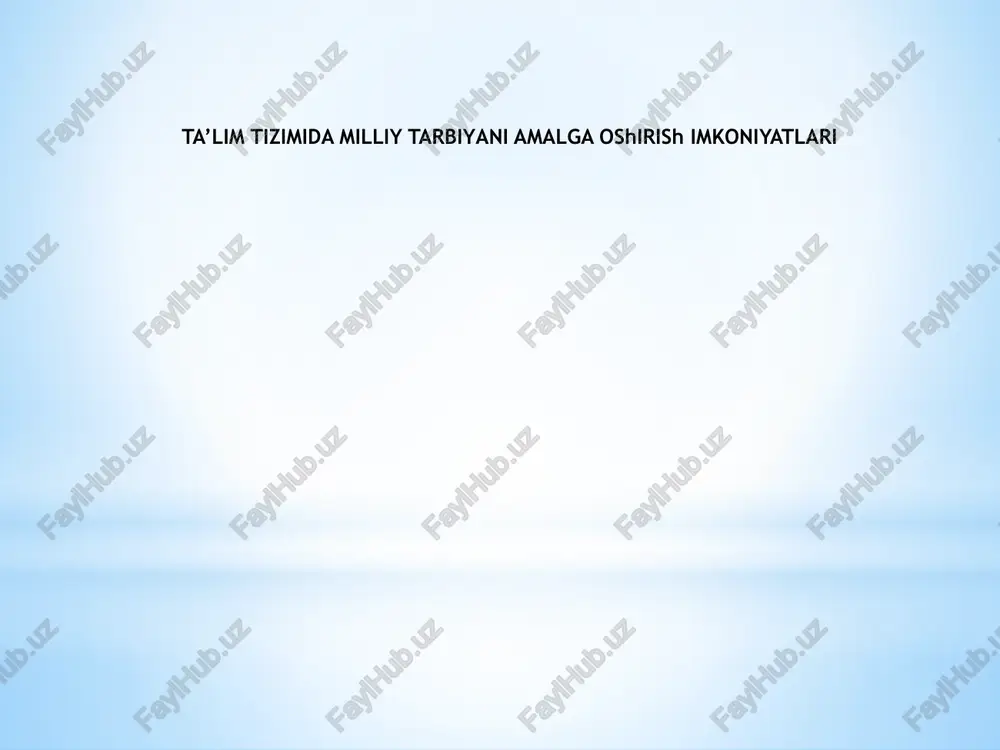 ta’limtizimida milliy tarbiyani amalga oshirish imkoniyatlari — PPTX