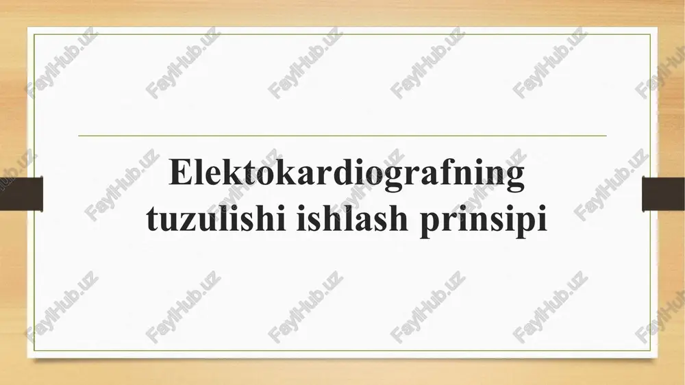 elektokardiografning tuzulishi ishlash prinsipi — PPTX