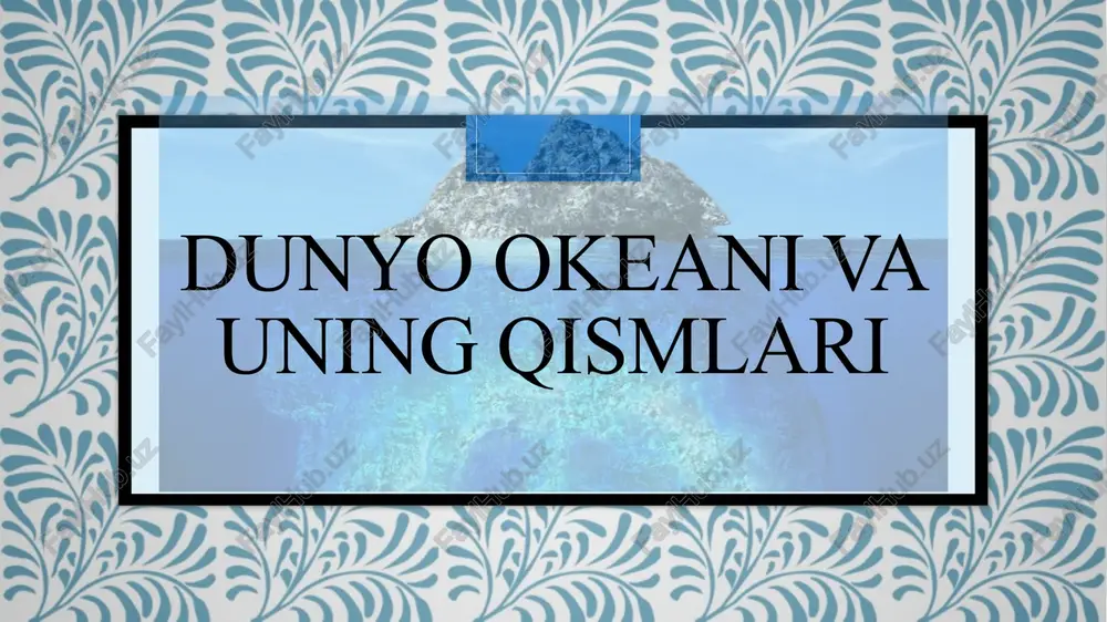 dunyo okeani va uning qismlari — PPTX