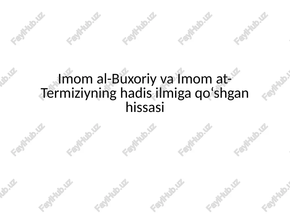 imom al-buxoriy va imom at-termiziyning hadis ilmiga qo‘shgan hissasi — PPTX