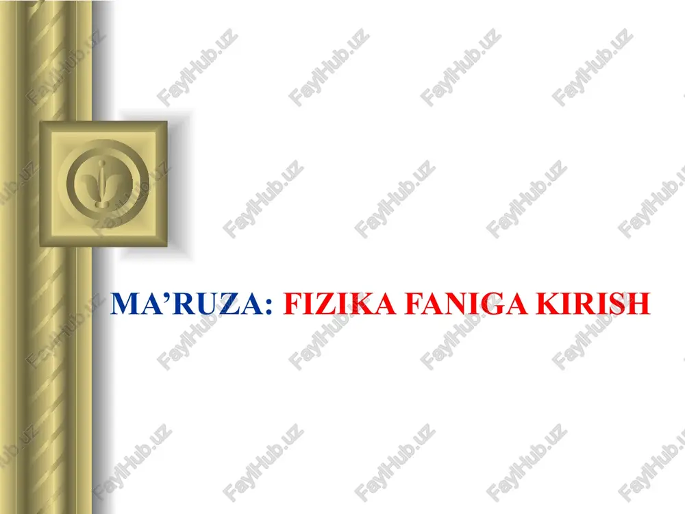 ma’ruza:fizika faniga kirish — PPT