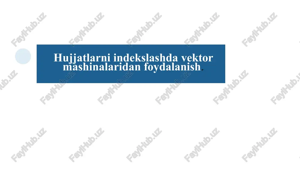 hujjatlarni indekslashdavektor mashinalaridanfoydalanish — PPTX