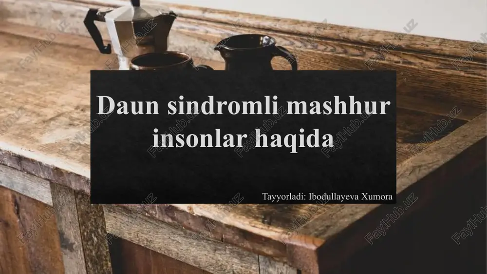 daun sindromli mashhur insonlar haqida — PPTX