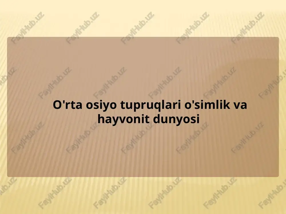 o'rtaosiyot upruqlari o'simlik va hayvonot dunyosi — PPTX