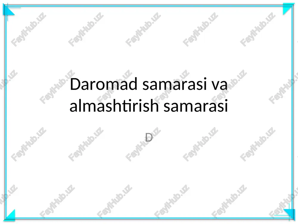 daromad samarasi va almashtirish samarasi — PPTX