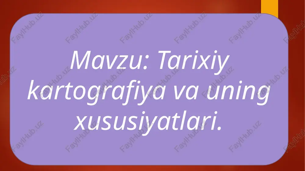 tarixiy kartografiya va uning xususiyatlari — PPTX
