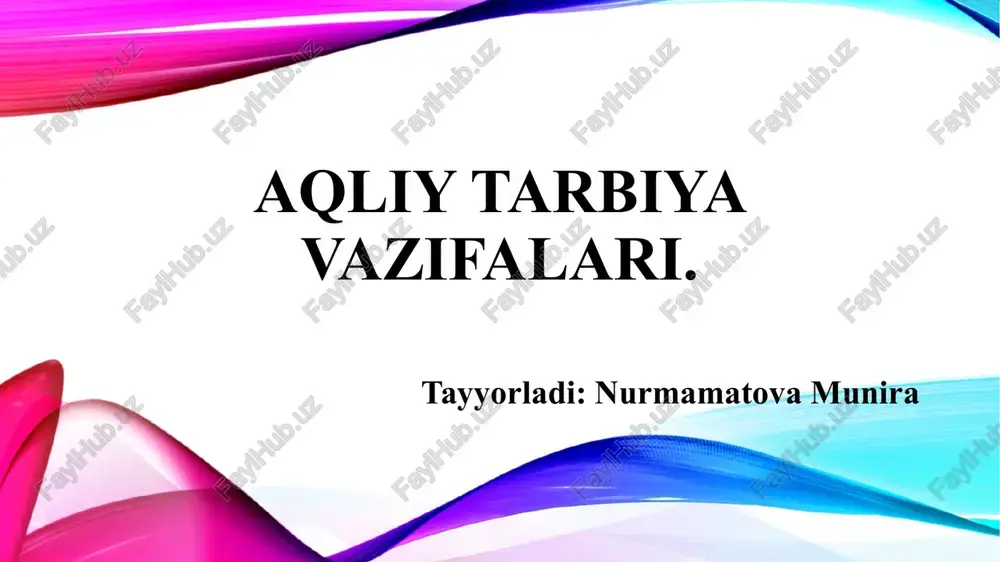 aqliy tarbiya vazifalari. — PPTX