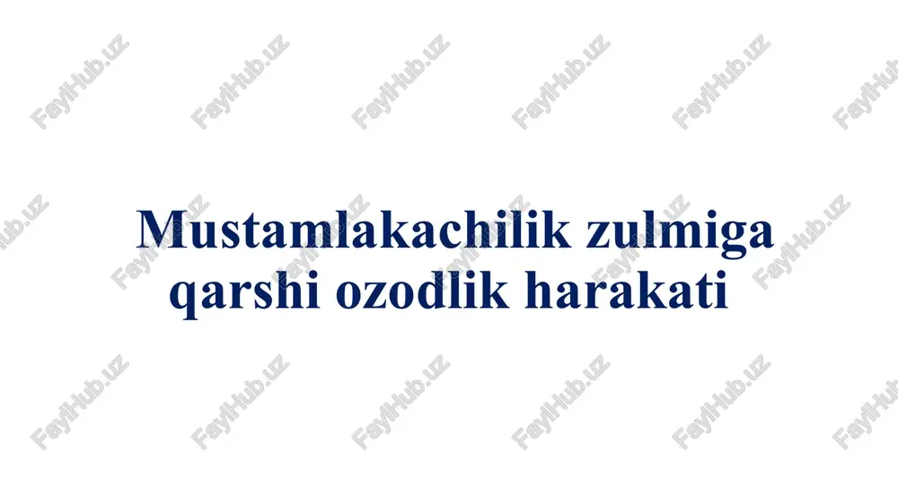 mustamlakachilik zulmiga qarshi ozozdlik harakati — PPTX