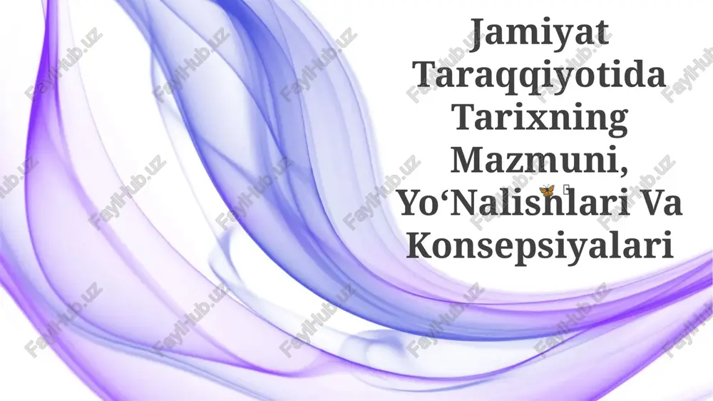 jamiyat taraqqiyotida tarixning mazmuni, yo‘nalishlari va konsepsiyalari — PPTX