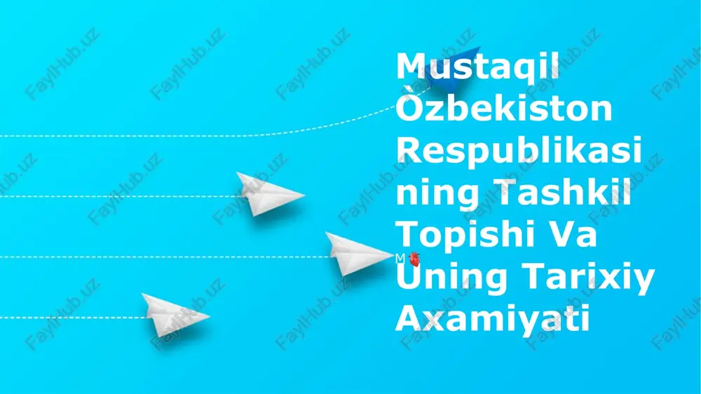 mustaqil òzbekiston respublikasining tashkil topishi va uning tarixiy axamiyati — PPTX