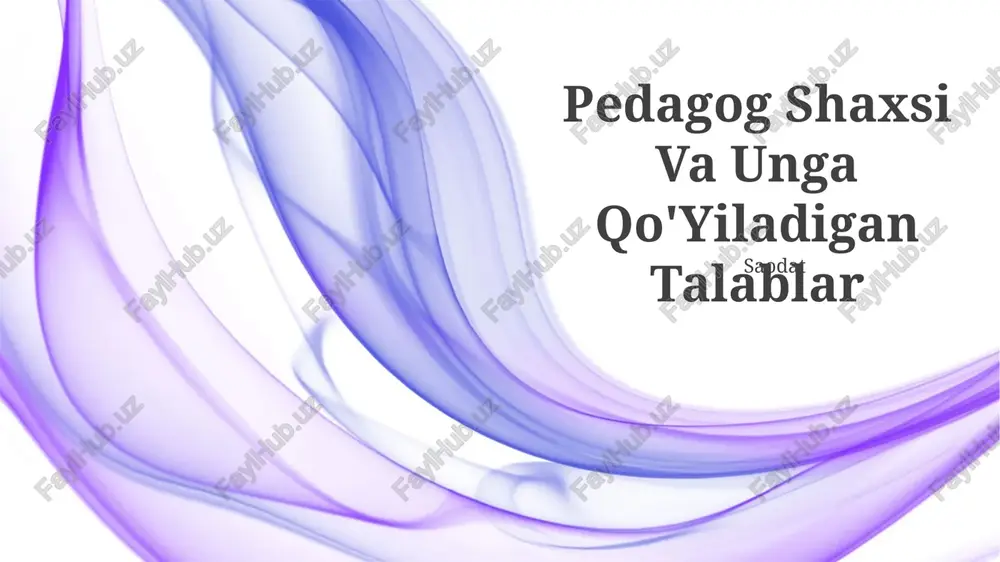pedagog shaxsi va unga qo'yiladigan talablar — PPTX