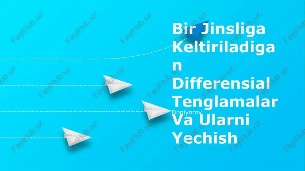 bir jinsliga keltiriladigan differensial tenglamalar va ularni yechish — PPTX