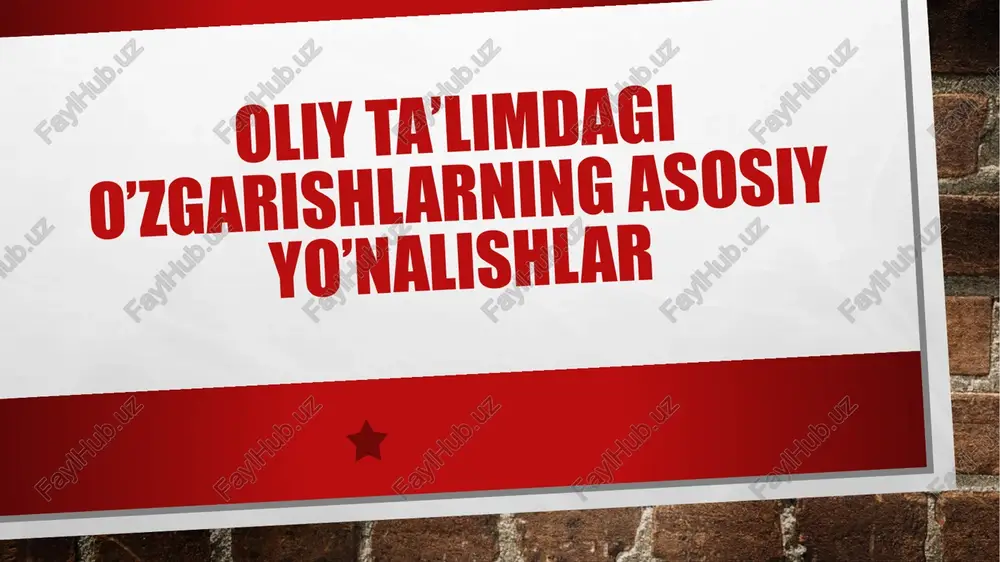 oliy ta’limdagi o’zgarishlarning asosiy yo’nalishlar — PPTX