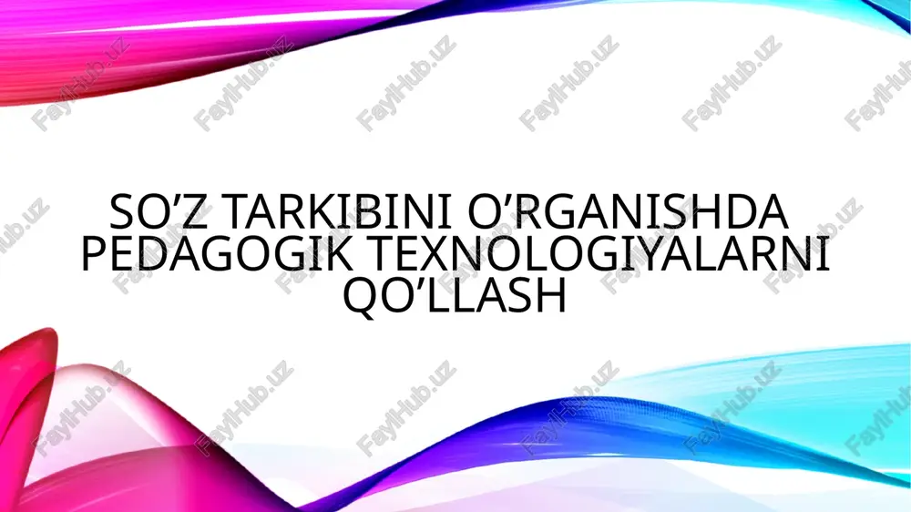 so’z tarkibini o’rganishda pedagogik texnologiyalarni qo’llash — PPTX
