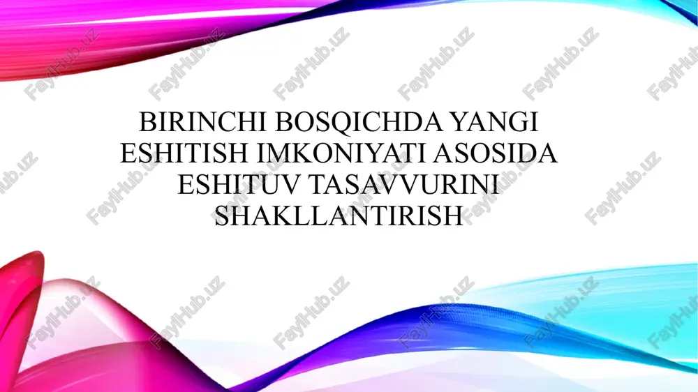 birinchi bosqichda yangi eshitish imkoniyati asosida eshituv tasavvurini shakllantirish — PPTX