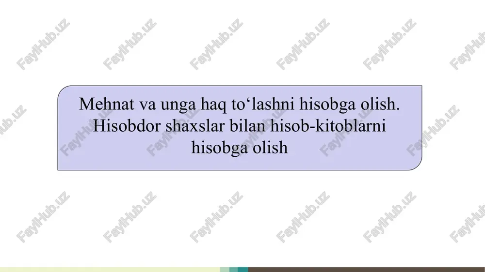 mehnat va unga haq to‘lashni hisobga olish. hisobdor shaxslar bilan hisob-kitoblarni hisobga olish — PPTX