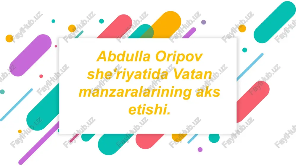 abdulla oripov she'riyatida vatan manzaralarining aks etishi — PPTX