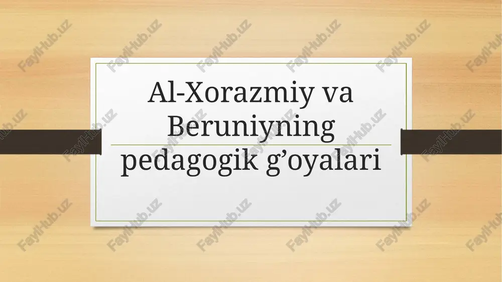 al-xorazmiy va beruniyning pedagogik g’oyalari — PPTX