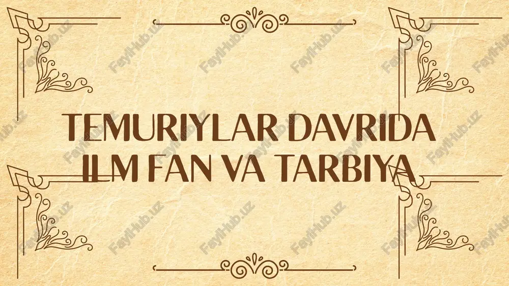 temuriylar davrida ilm fan va tarbiya — PPTX