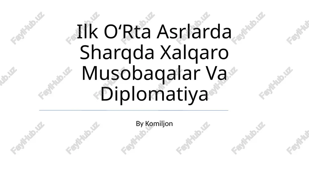 ilk oʻrta asrlarda sharqda xalqaro musobaqalar va diplomatiya — PPTX