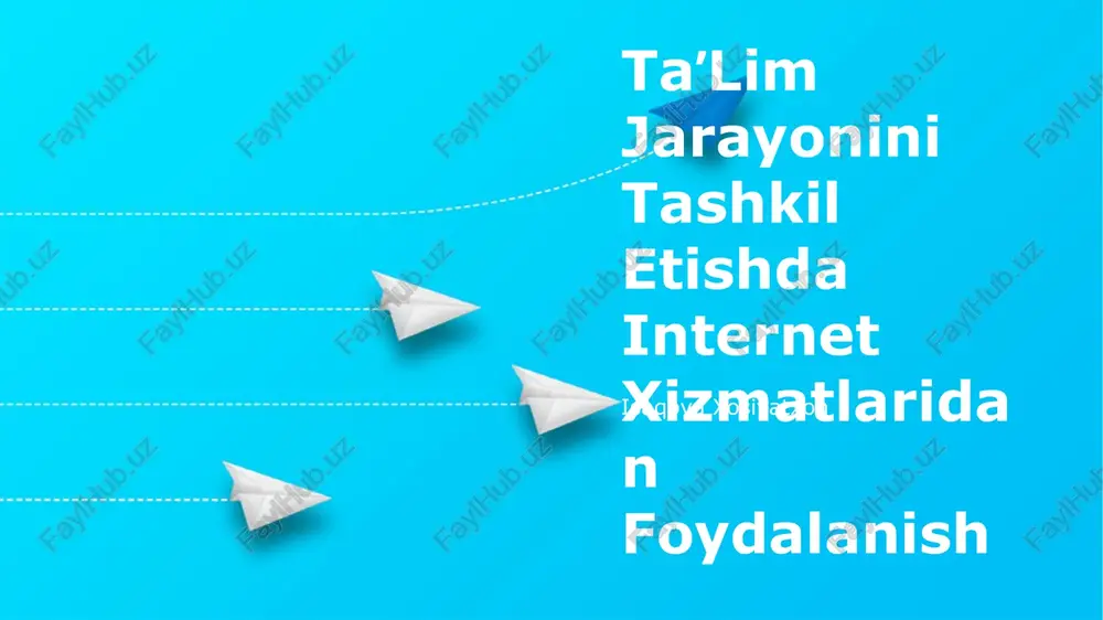 taʼlim jarayonini tashkil etishda internet xizmatlaridan foydalanish — PPTX