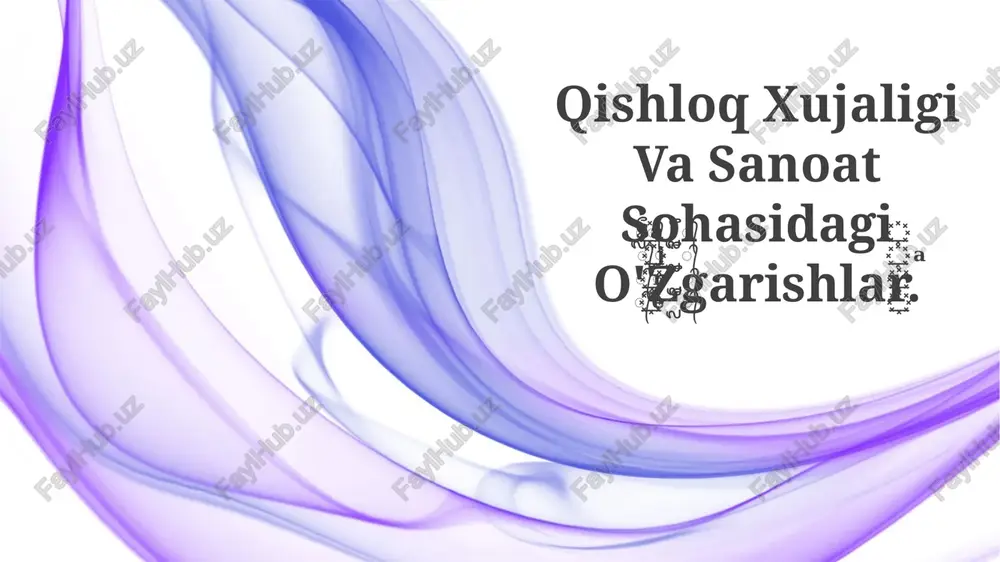 qishloq xujaligi va sanoat sohasidagi o'zgarishlar — PPTX