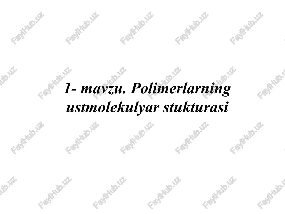 polimerlarning ustmolekulyar stukturasi — PPT