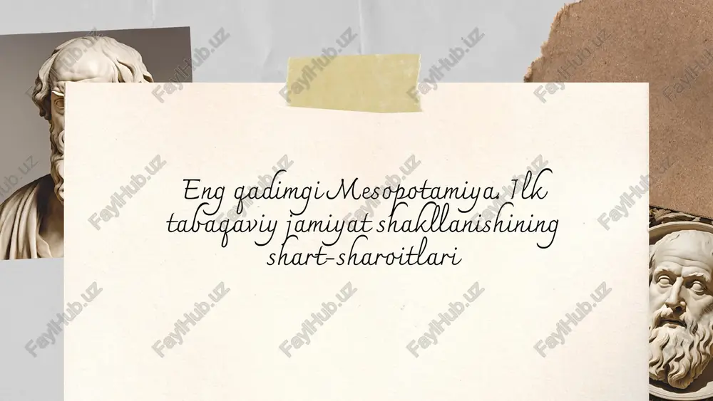 eng qadimgi mesopotamiya. ilk tabaqaviy jamiyat shakllanishining shart-sharoitlari — PPTX