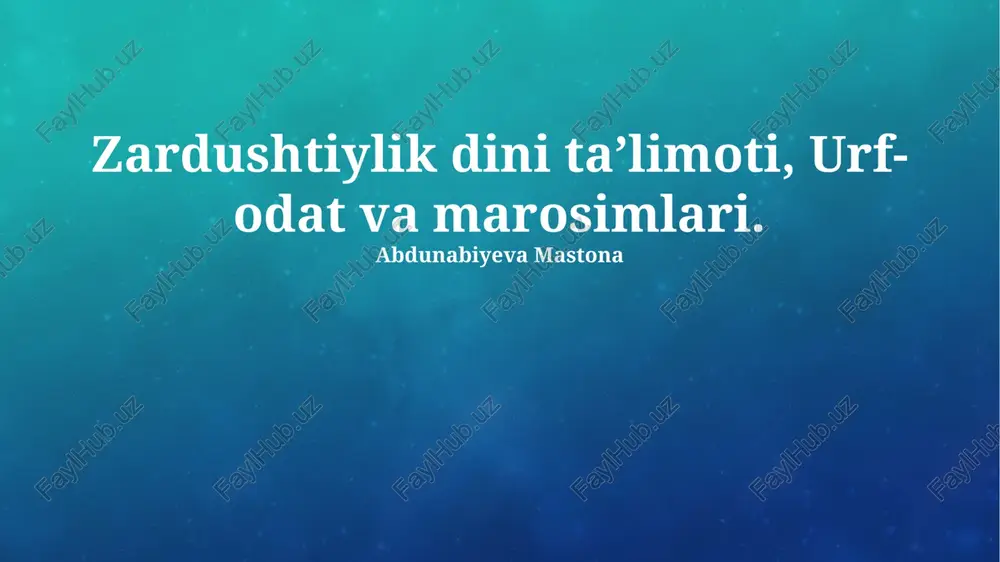 zardushtiylik dini taʼlimoti, urf-odat va marosimlari — PPTX