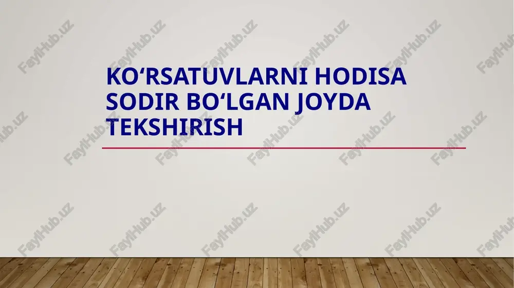 koʻrsatuvlarni hodisa sodir boʻlgan joyda tekshirish — PPTX