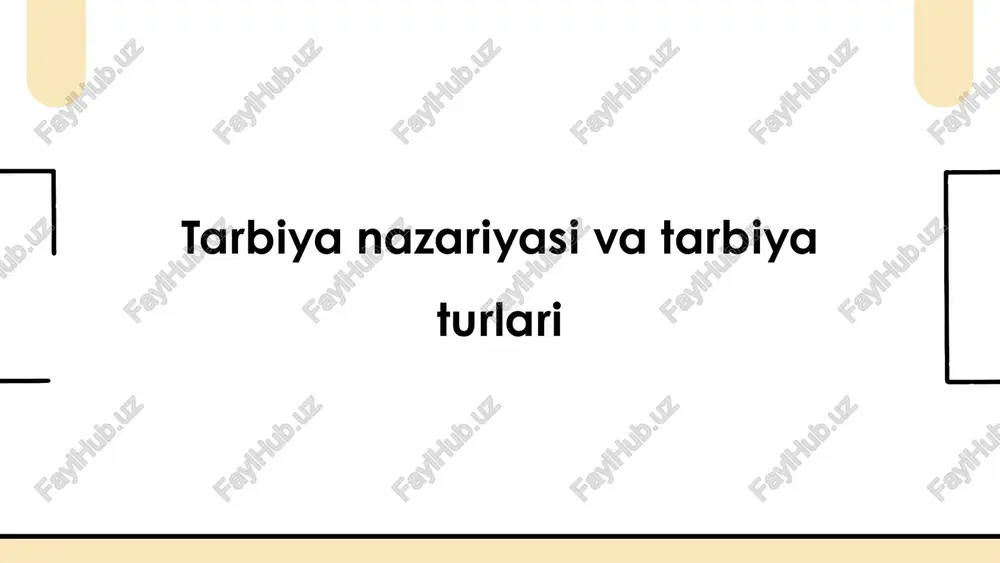 tarbiya nazariyasi va tarbiya turlari — PPTX