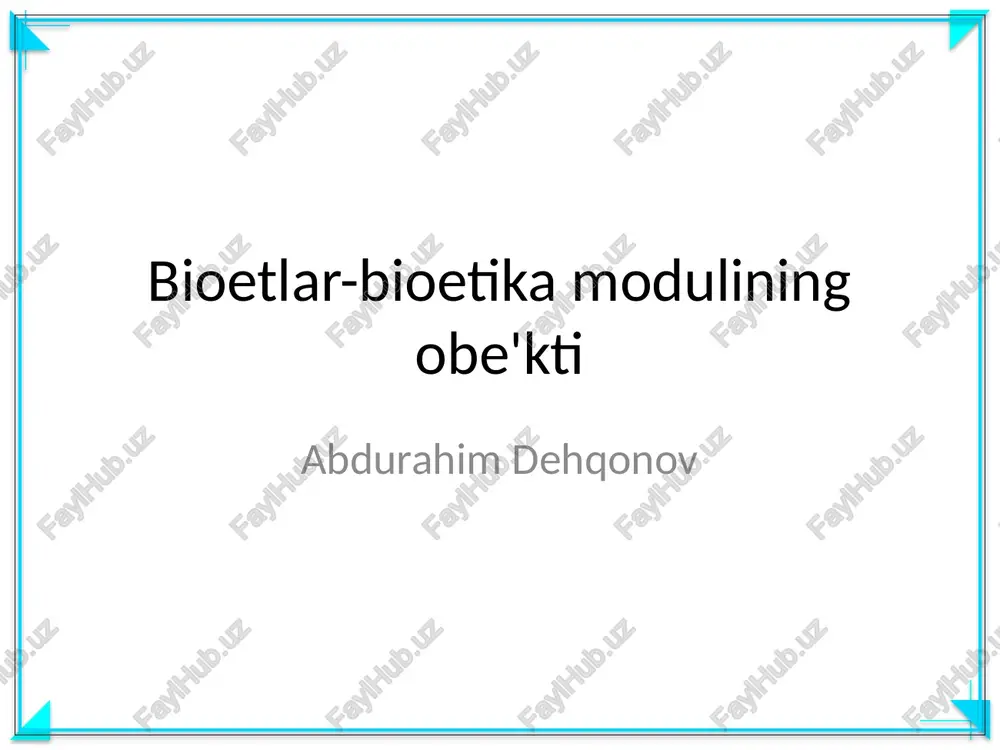 bioetlar-bioetika modulining obe'kti — PPTX