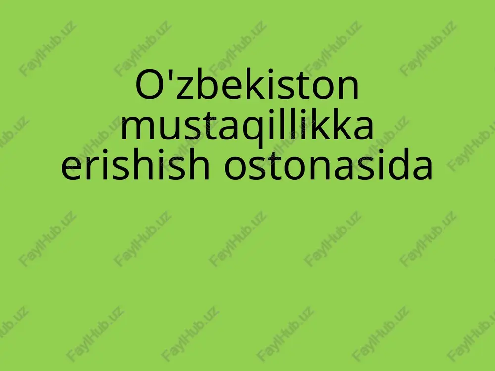 o'zbekiston mustaqillikka erishish ostonasida — PPTX