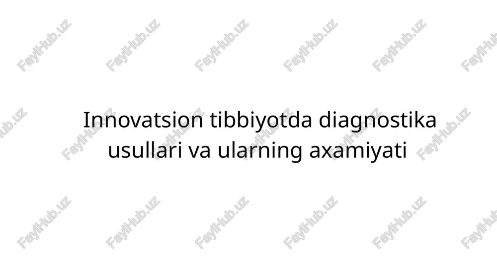 innovatsion tibbiyotda diagnostika usullari va ularning axamiyati — PPTX