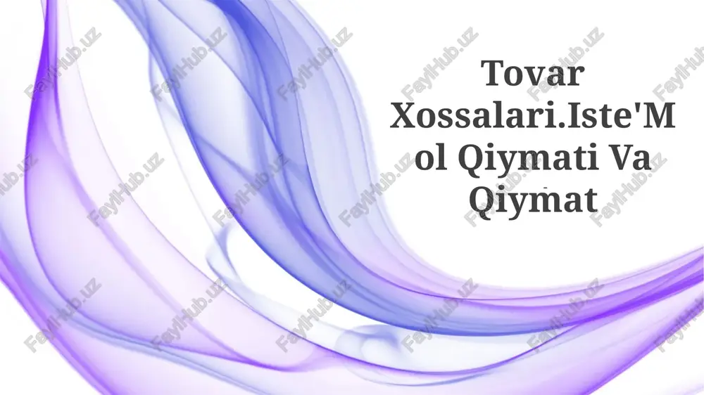 tovar xossalari.iste'mol qiymati va qiymat — PPTX