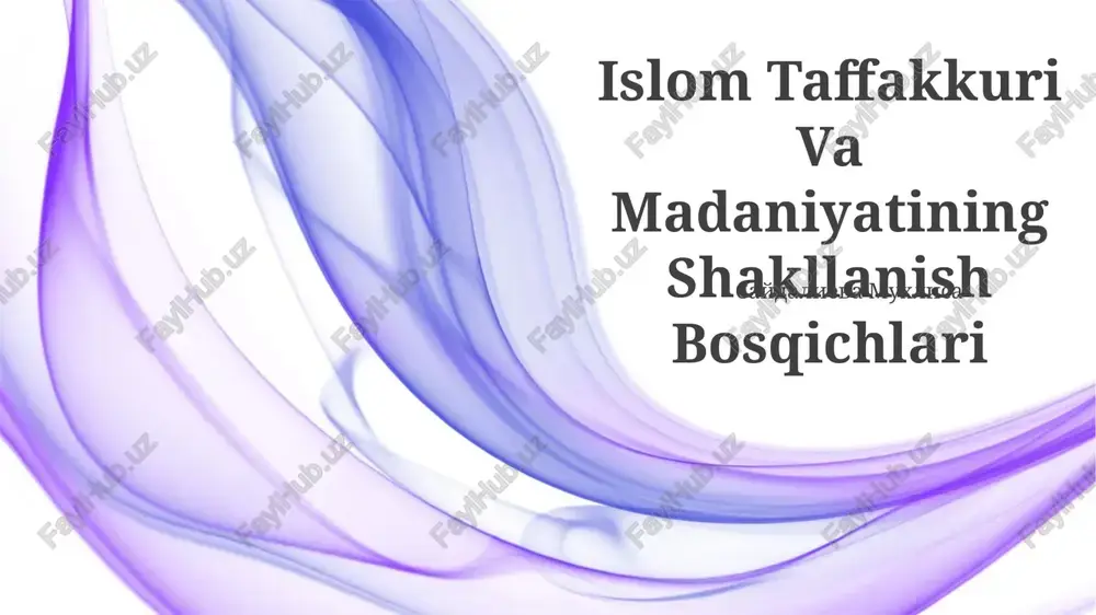 islom taffakkuri va madaniyatining shakllanish bosqichlari — PPTX