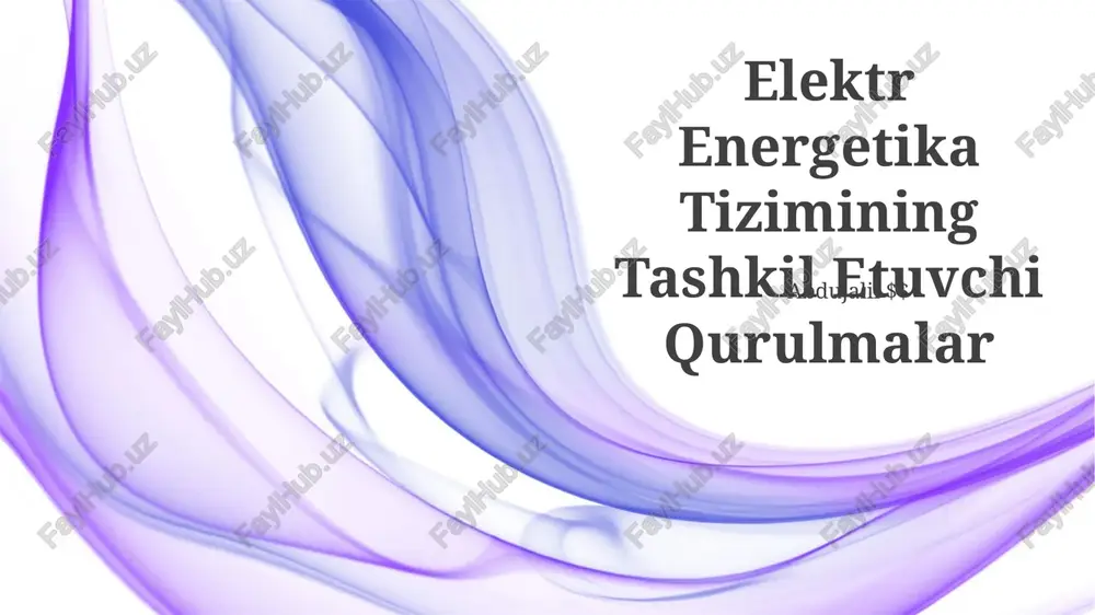 elektr energetika tizimining tashkil etuvchi qurulmalar — PPTX
