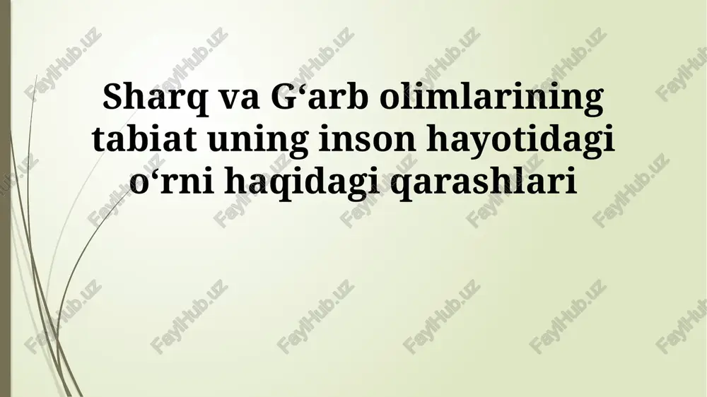 sharq va gʻarb olimlarining tabiat uning inson hayotidagi oʻrni haqidagi qarashlari — PPTX