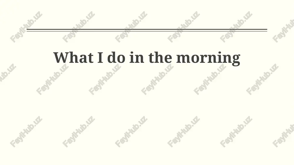 my morning routine: an overview — PPTX
