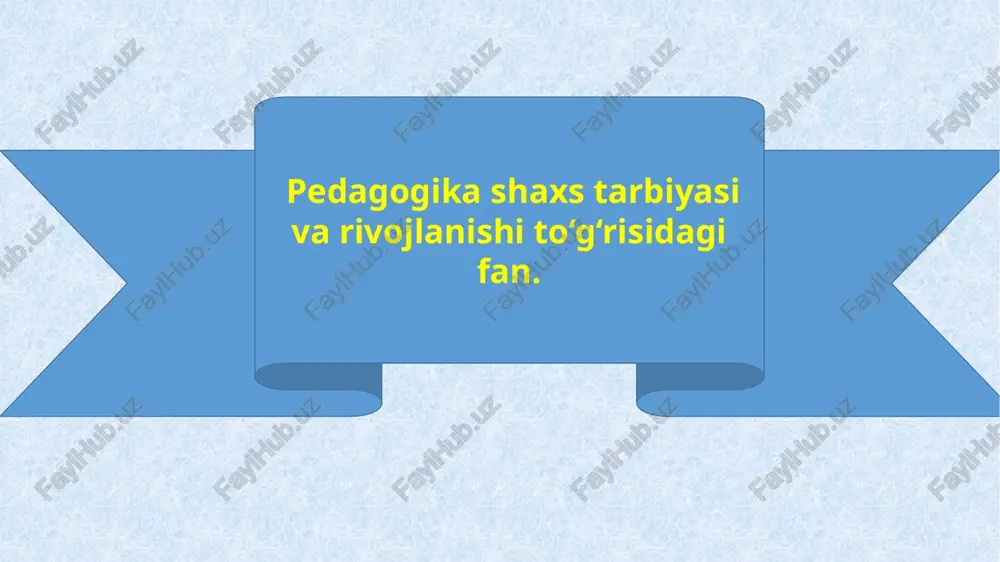 pedagogika shaxs tarbiyasi va rivojlanishi to‘g‘risidagi fan — PPTX